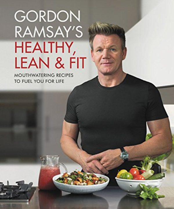 Gordon Ramsay Healthy Lean and Fit